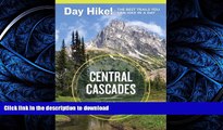 FAVORITE BOOK  Day Hike! Central Cascades, 3rd Edition: The Best Trails You Can Hike in a Day