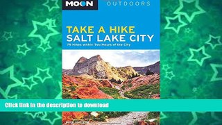 READ BOOK  Moon Take a Hike Salt Lake City: 75 Hikes within Two Hours of the City (Moon