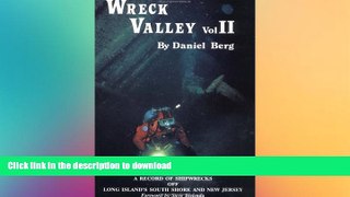 EBOOK ONLINE  Wreck Valley, Volume 2: A Record of Shipwrecks off Long Island s South Shore and