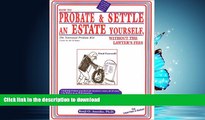 READ THE NEW BOOK How to Probate   Settle an Estate Yourself, Without the Lawyer s Fees: The