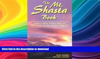 FAVORITE BOOK  The Mt. Shasta Book: A Guide to Hiking, Climbing, Skiing, and Exploring the