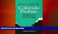 READ book  How to Live-and Die-With Colorado Probate: Wills, Trusts, and Estate Planning in