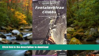 FAVORITE BOOK  Fontainebleau Climbs: A Guide to the Best Bouldering and Circuits FULL ONLINE