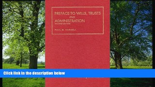 READ THE NEW BOOK Preface To Wills, Trusts and Administration (University Textbook Series) Paul