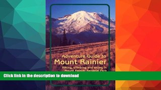 FAVORITE BOOK  Adventure Guide to Mount Rainier: Hiking, Climbing and Skiing in Mt. Rainier
