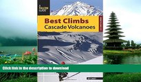 EBOOK ONLINE  Best Climbs Cascade Volcanoes (Best Climbs Series) FULL ONLINE