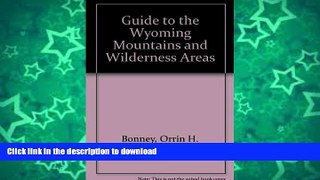FAVORITE BOOK  Guide to the Wyoming Mountains and Wilderness Areas: Climbing Routes and Back