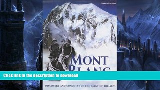 EBOOK ONLINE  Mont Blanc: Discovery and Conquest of the Giant of the Alps FULL ONLINE