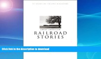 READ BOOK  Great American Railroad Stories: 75 Years of Trains magazine FULL ONLINE