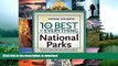 READ BOOK  The 10 Best of Everything National Parks: 800 Top Picks From Parks Coast to Coast