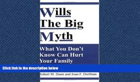 FAVORIT BOOK Wills--The Big Myth: What You Don t Know Can Hurt Your Family Robert M. Dunn BOOOK