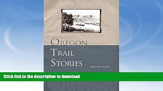 FAVORITE BOOK  Oregon Trail Stories: True Accounts Of Life In A Covered Wagon FULL ONLINE