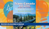 GET PDF  Trans-Canada Rail Guide: Includes City Guides To Halifax, Quebec City, Montreal, Toronto,