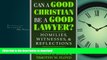 FAVORIT BOOK Can a Good Christian Be a Good Lawyer?: Homilies, Witnesses, and Reflections (STUDIES