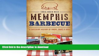 READ BOOK  Memphis Barbecue:: A Succulent History of Smoke, Sauce   Soul (American Palate)  BOOK