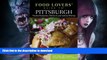 GET PDF  Food Lovers  Guide toÂ® Pittsburgh: The Best Restaurants, Markets   Local Culinary