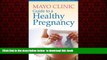 Epub Mayo Clinic Guide to a Healthy Pregnancy: From Doctors Who Are Parents, Too! the pregnancy