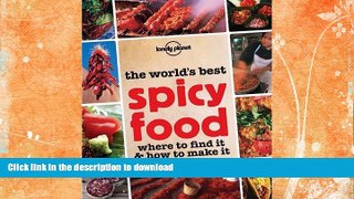 READ BOOK  The World s Best Spicy Food: Where to Find it   How to Make it FULL ONLINE