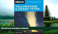 GET PDF  Moon Yellowstone   Grand Teton: Including Jackson Hole (Moon Handbooks) FULL ONLINE
