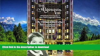 FAVORITE BOOK  The Algonquin Kid - Adventures Growing Up at New York s Legendary Hotel FULL ONLINE