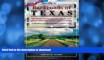 EBOOK ONLINE  Backroads of Texas: The Sites, Scenes, History, People, and Places Your Map Doesn t