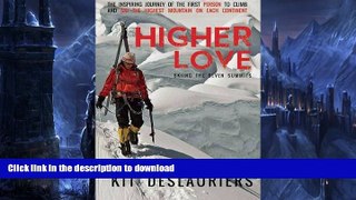 FAVORITE BOOK  Higher Love: Skiing the Seven Summits FULL ONLINE