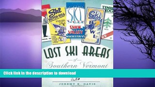 READ BOOK  Lost Ski Areas of Southern Vermont FULL ONLINE