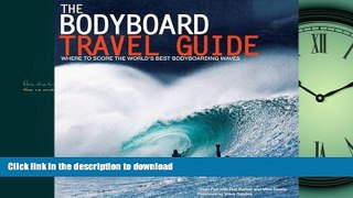 EBOOK ONLINE  The Bodyboard Travel Guide: The 100 Most Awesome Waves on the Planet FULL ONLINE