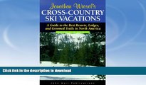 READ BOOK  Jonathan Wiesel s Cross-Country Ski Vacations: A Guide to the Best Resorts, Lodges,