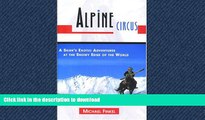 EBOOK ONLINE  Alpine Circus: A Skier s Exotic Adventures at the Snowy Edge of the World FULL