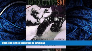 FAVORITE BOOK  Backcountry Ski! Washington: The Best Trails and Descents for Free-Heelers and