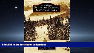READ BOOK  Skiing in Olympic National Park (Images of America)  BOOK ONLINE