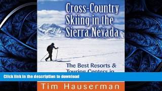 GET PDF  Cross-Country Skiing in the Sierra Nevada: The Best Resorts   Touring Centers in