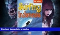 READ BOOK  Fielding s Surfing Indonesia : Fielding s In-Depth Guide to Boarding on the World s