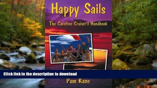 FAVORITE BOOK  Happy Sails: The Carefree Cruiser s Handbook FULL ONLINE