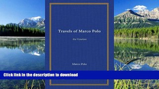 EBOOK ONLINE  Travels of Marco Polo: the Venetian  GET PDF