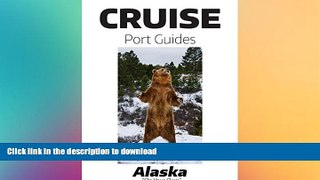 READ BOOK  Cruise Port Guide - Alaska: Alaska On Your Own (Cruise Port Guides) FULL ONLINE