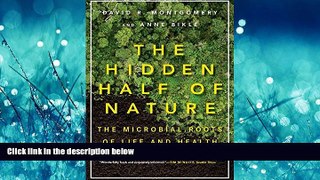 PDF [DOWNLOAD] The Hidden Half of Nature: The Microbial Roots of Life and Health READ ONLINE