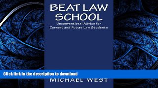 READ THE NEW BOOK Beat Law School: Unconventional Advice for Current and Future Law Students