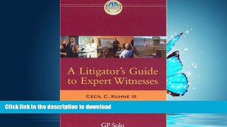 READ THE NEW BOOK A Litigator s Guide to Expert Witnesses READ EBOOK