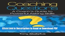 Read Coaching Questions: A Coach s Guide to Powerful Asking Skills Free Books