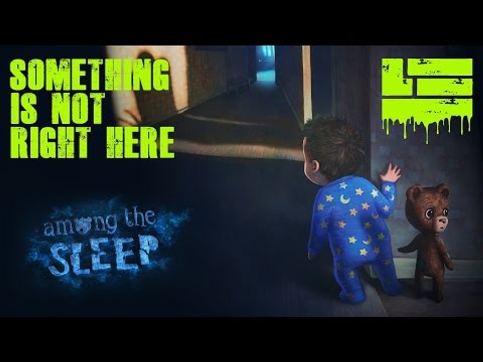 SOMETHING IS NOT RIGHT HERE?! | Among The Sleep #1