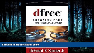 READ THE NEW BOOK dfree: Breaking Free from Financial Slavery READ ONLINE
