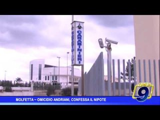 Molfetta |  Omicidio Andriani, confessa il nipote