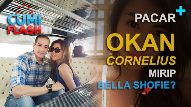 Pacar Okan Cornelius Mirip Bella Shofie? - CumiFlash 29 November 2016