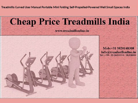 Treadmills Curved User Manual Portable Mini Folding Self-Propelled-Powered Well Small Spaces India