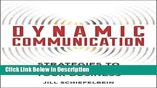 [Download] Dynamic Communication: Strategies to Grow, Lead, and Manage Your Business [Download]