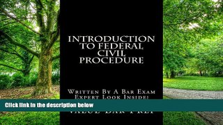 Price Introduction To Federal Civil Procedure: Written By A Bar Exam Expert Look Inside! Value Bar