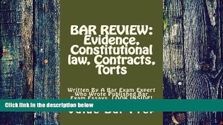 Best Price BAR REVIEW: Evidence, Constitutional law, Contracts, Torts: Written By A Bar Exam