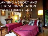 Planning a Short and Refreshing Vacation with Luxury Golf Trips
